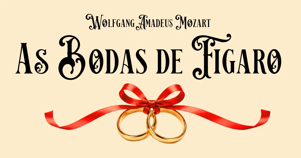 As Bodas de Fígaro, de Wolfgang Amadeus Mozart
